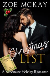 Christmas List by Zoe McKay. A Billionaire romance. Elegant couple embracing beneath mistletoe. A gold paper with Christmas List on the bottom left of the image.